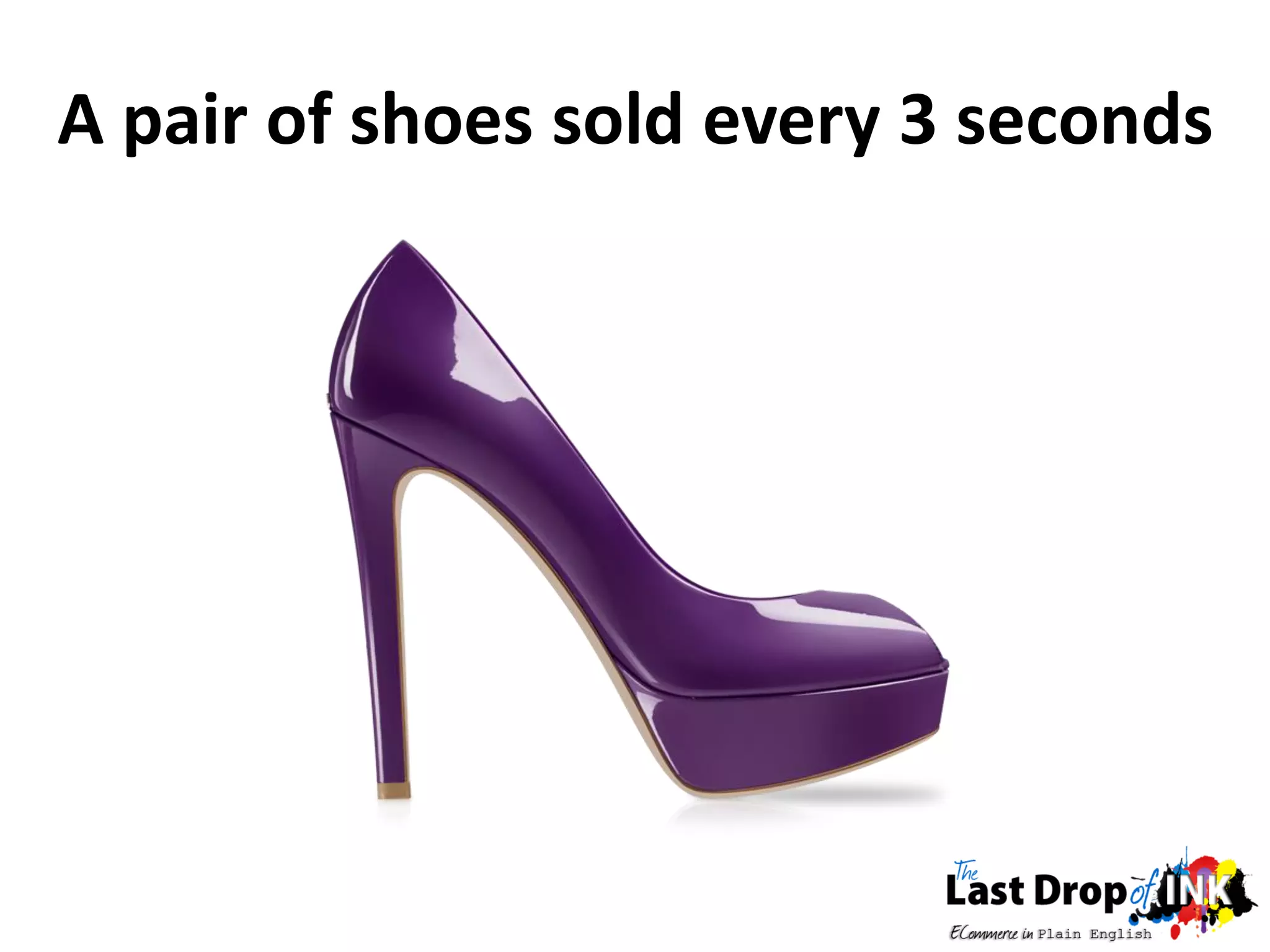A pair of shoes sold every 3 seconds
 