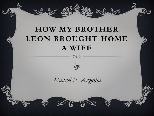 How My Brother Leon Brought Home A Wife By Manuel E. Arguilla