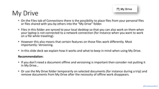 My Drive
• On the Files tab of Connections there is the possibility to place files from your personal files
or files share...