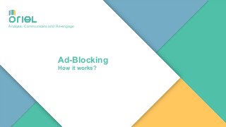 11
Analyse, Communicate and Re-engage
Ad-Blocking
How it works?
 