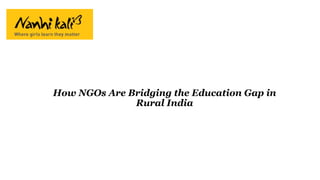 How NGOs Are Bridging the Education Gap in Rural India.pptx