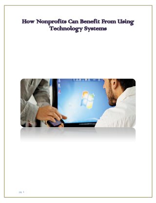 pg. 1
How Nonprofits Can Benefit From Using
Technology Systems
 