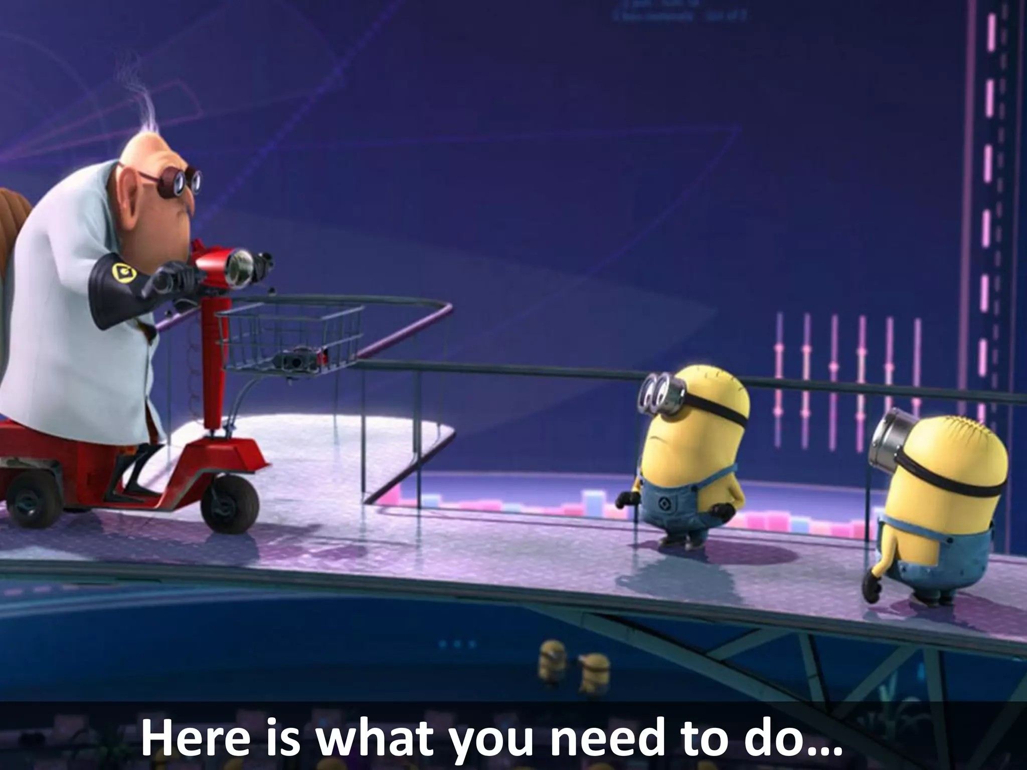 Here is what you need to do…
 