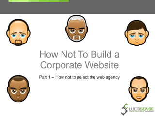How Not To Build a Corporate Website Part 1 – How not to select the web agency 