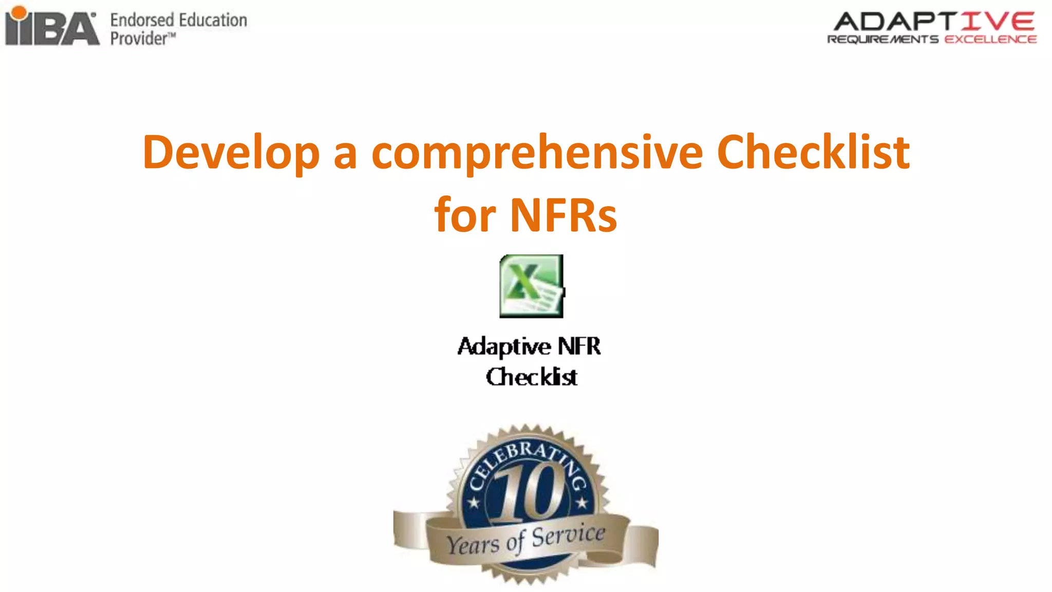 Develop a comprehensive Checklist
for NFRs
 