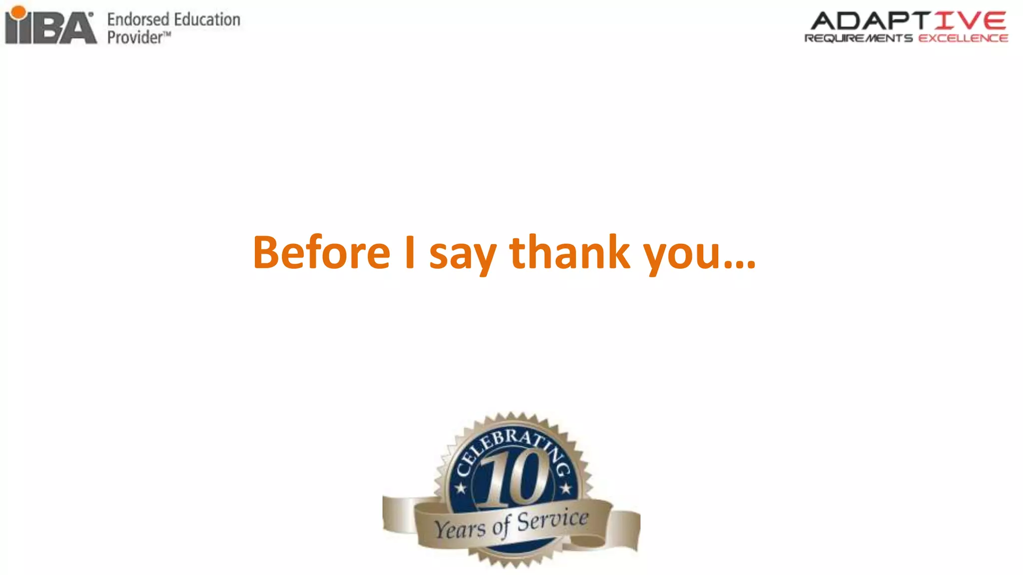 Before I say thank you…
 