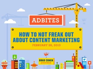 How To Not Freak Out About Content Marketing By JESS3