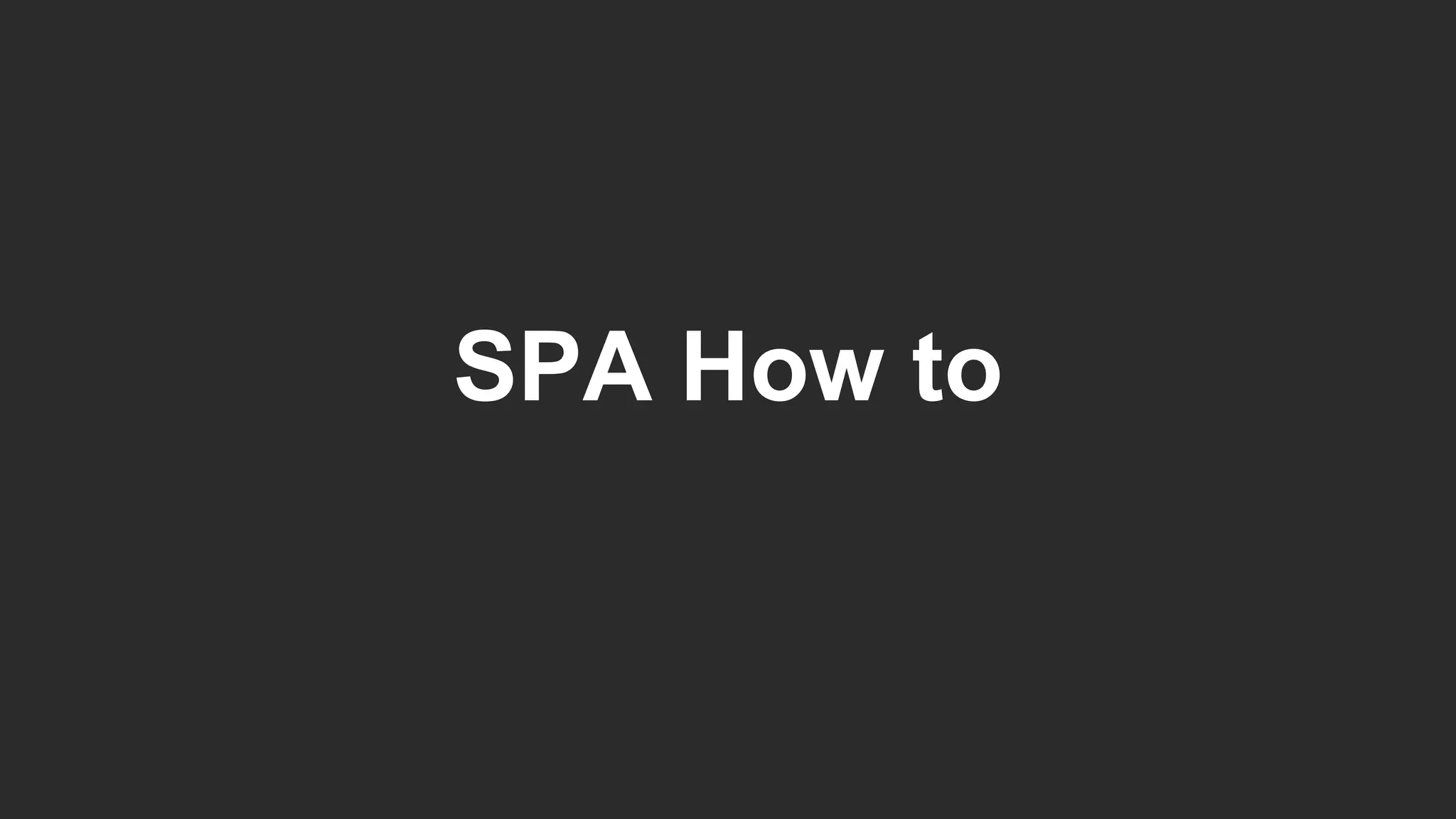 SPA How to
 