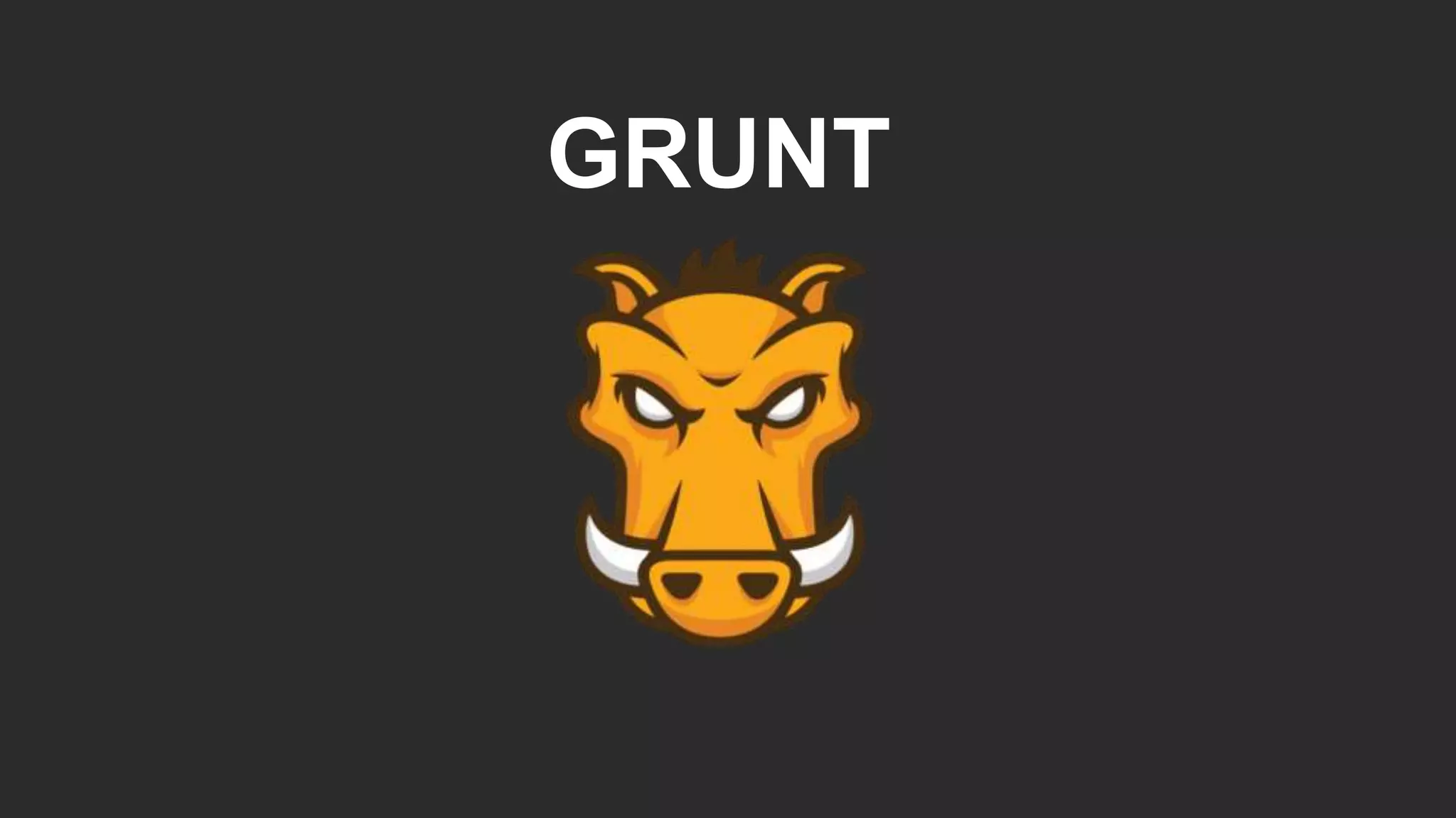 GRUNT
 