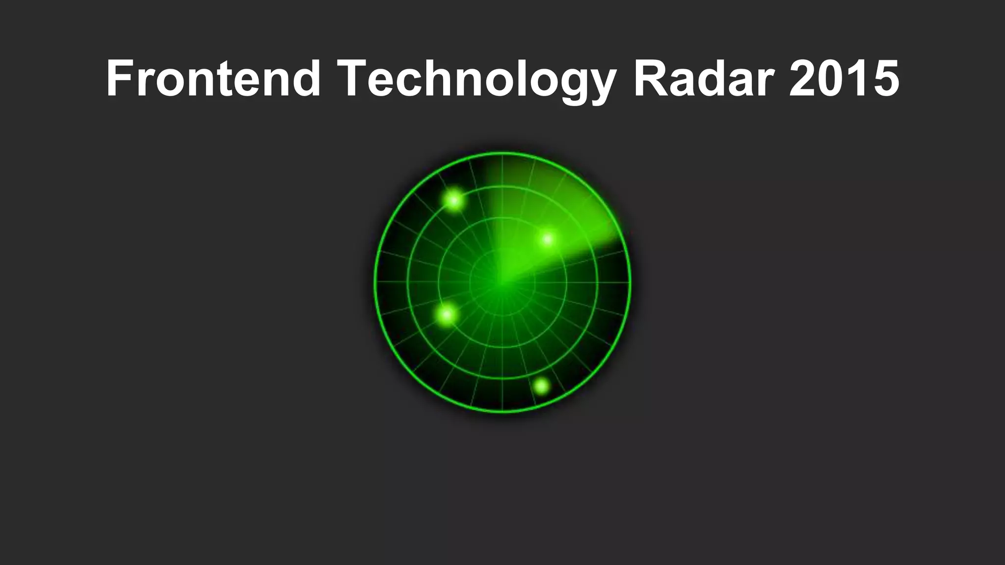 Frontend Technology Radar 2015
 