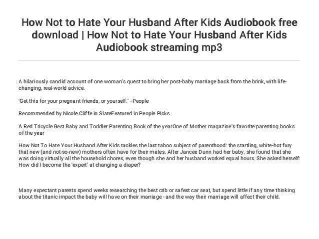 How Not To Hate Your Husband After Kids Audiobook Free Download How