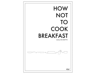 How Not To Cook Breakfast