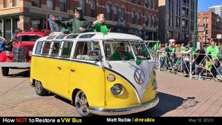 Matt Raible | @mraible May 12, 2020How NOT to Restore a VW Bus
 