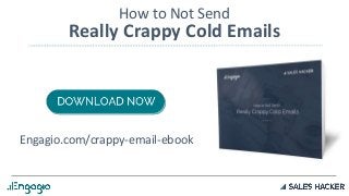 How to Not Send
Really Crappy Cold Emails
Engagio.com/crappy-email-ebook
 