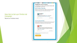 How Not to Set up A Twitter Ad
Campaign
Receive an invitation email.
 