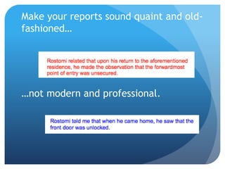 Make your reports sound quaint and old-
fashioned…
…not modern and professional.
 
