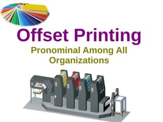 Offset Printing
Pronominal Among All
Organizations
 