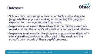 Outcomes
 Schools may use a range of evaluation tools and evidence to
judge whether pupils are making or exceeding the pr...