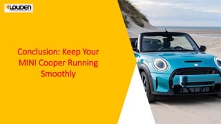 Conclusion: Keep Your
MINI Cooper Running
Smoothly
 