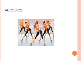 AEROBICS