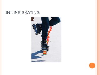 IN LINE SKATING