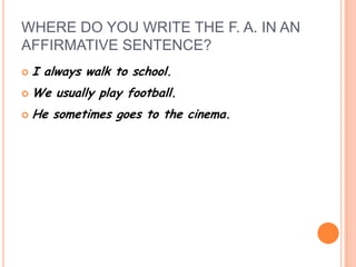 Hardlyever…..A LITTLE  OF THE TIMETheactionisperformed30% of thetimeMayte and Wilberthardlyeverstrech. 