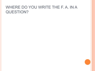 WHERE DO YOU WRITE THE F. A. IN A NEGATIVE SENTENCE?