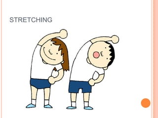 STRETCHING