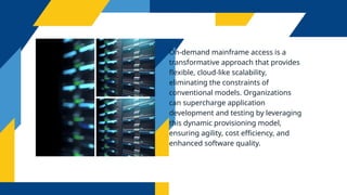 How On-Demand Mainframe Access Accelerates Application Development ...