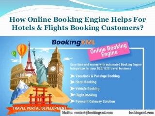How Online Booking Engine Helps For
Hotels & Flights Booking Customers?
 