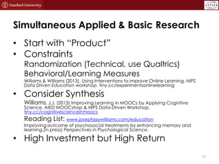 Simultaneous Applied & Basic Research
• Start with “Product”
• Constraints

Randomization (Technical, use Qualtrics)
Behav...