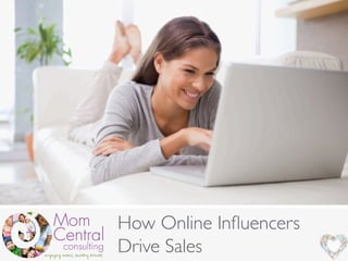 !
!
!
How Online Inﬂuencers !
Drive Sales !
 