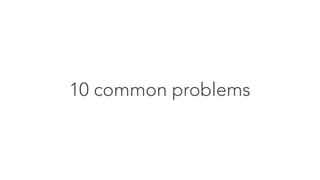10 common problems
 