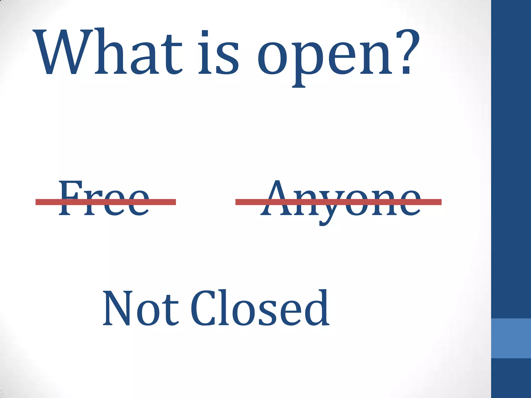 What is open?
Free Anyone
Not Closed