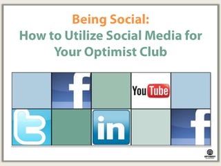 Being Social:How to Utilize Social Media for Your Optimist Club 