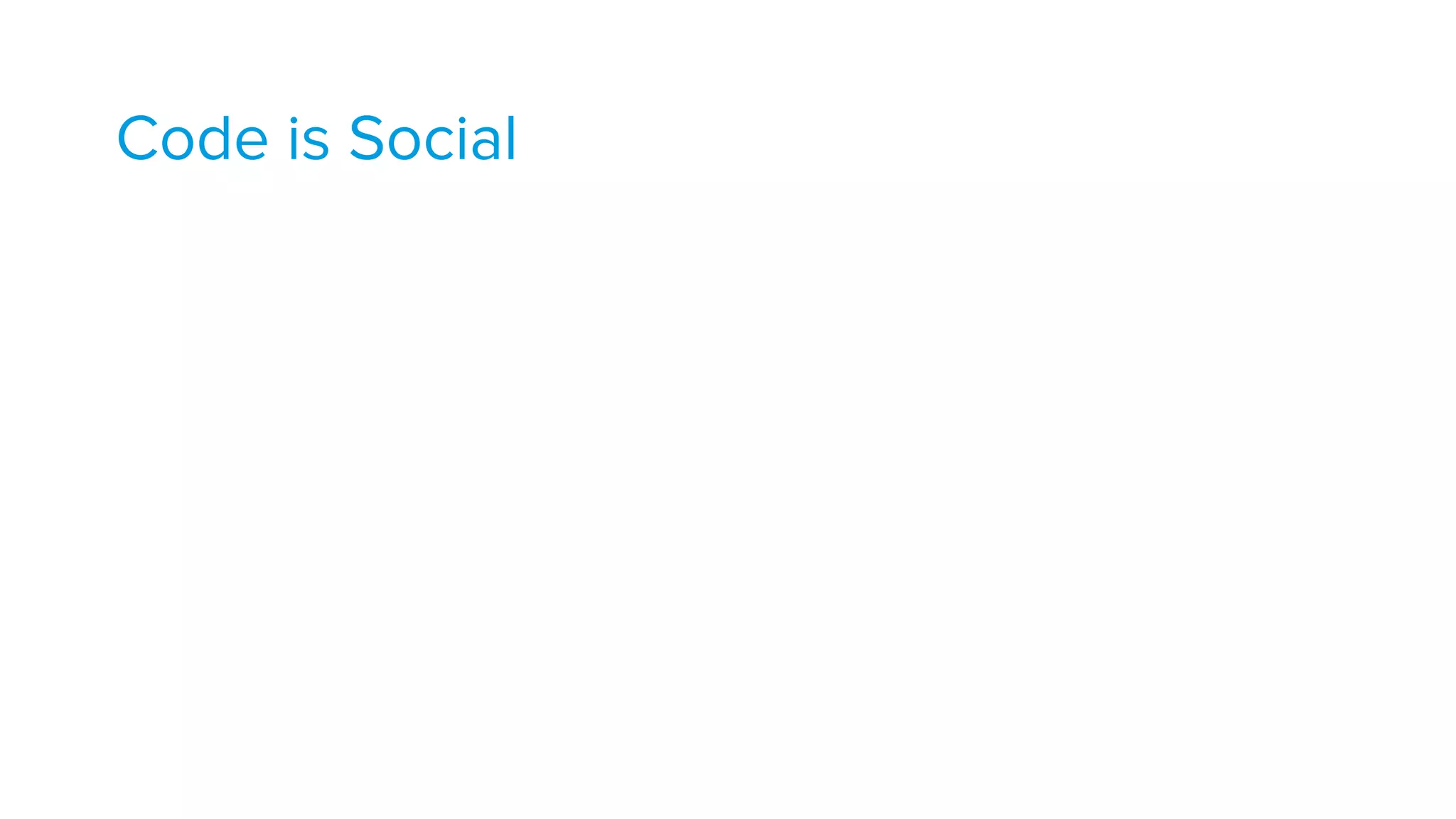 Code is Social
 