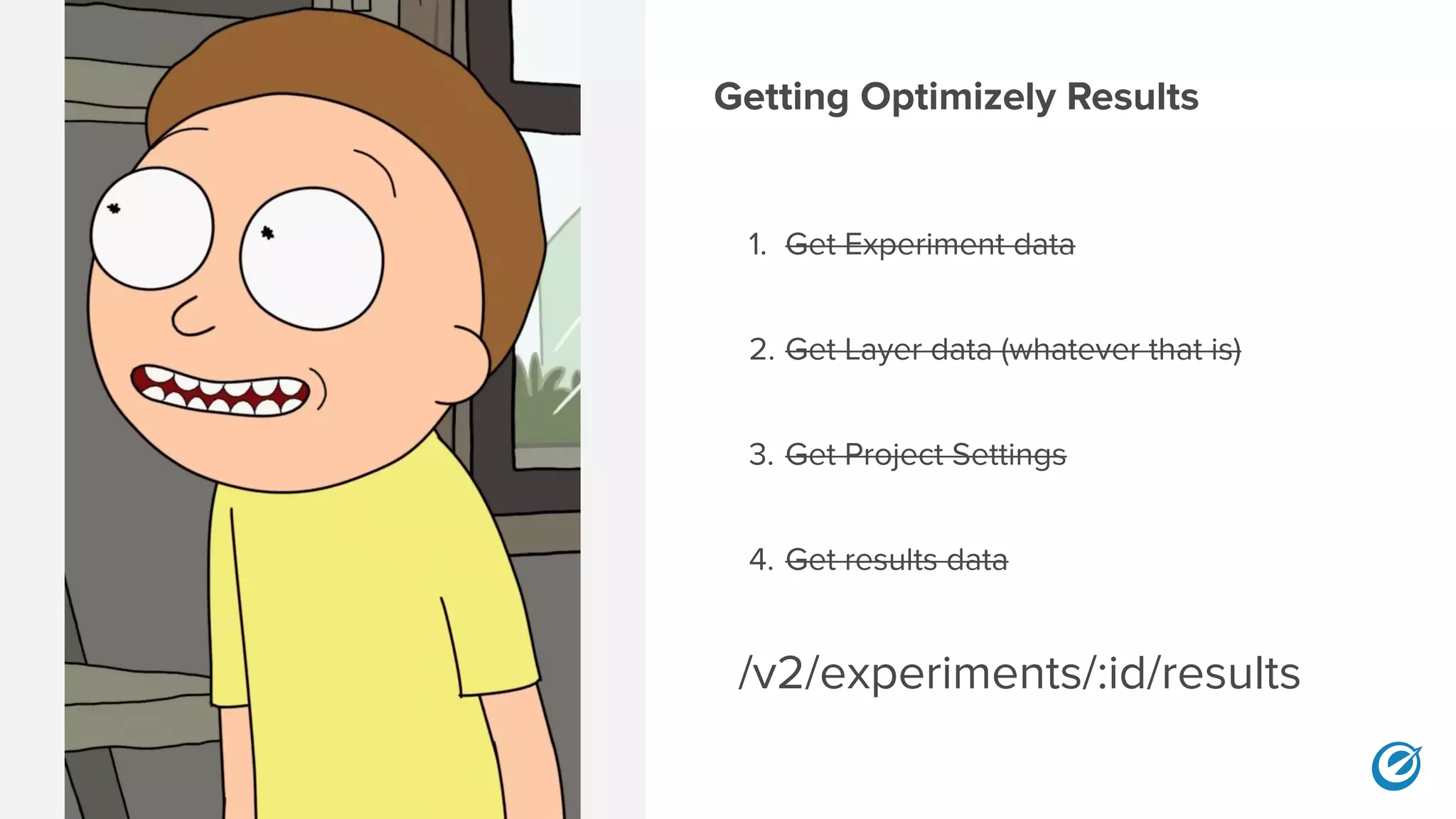 1. Get Experiment data
2. Get Layer data (whatever that is)
3. Get Project Settings
4. Get results data
/v2/experiments/:id/results
Getting Optimizely Results
 