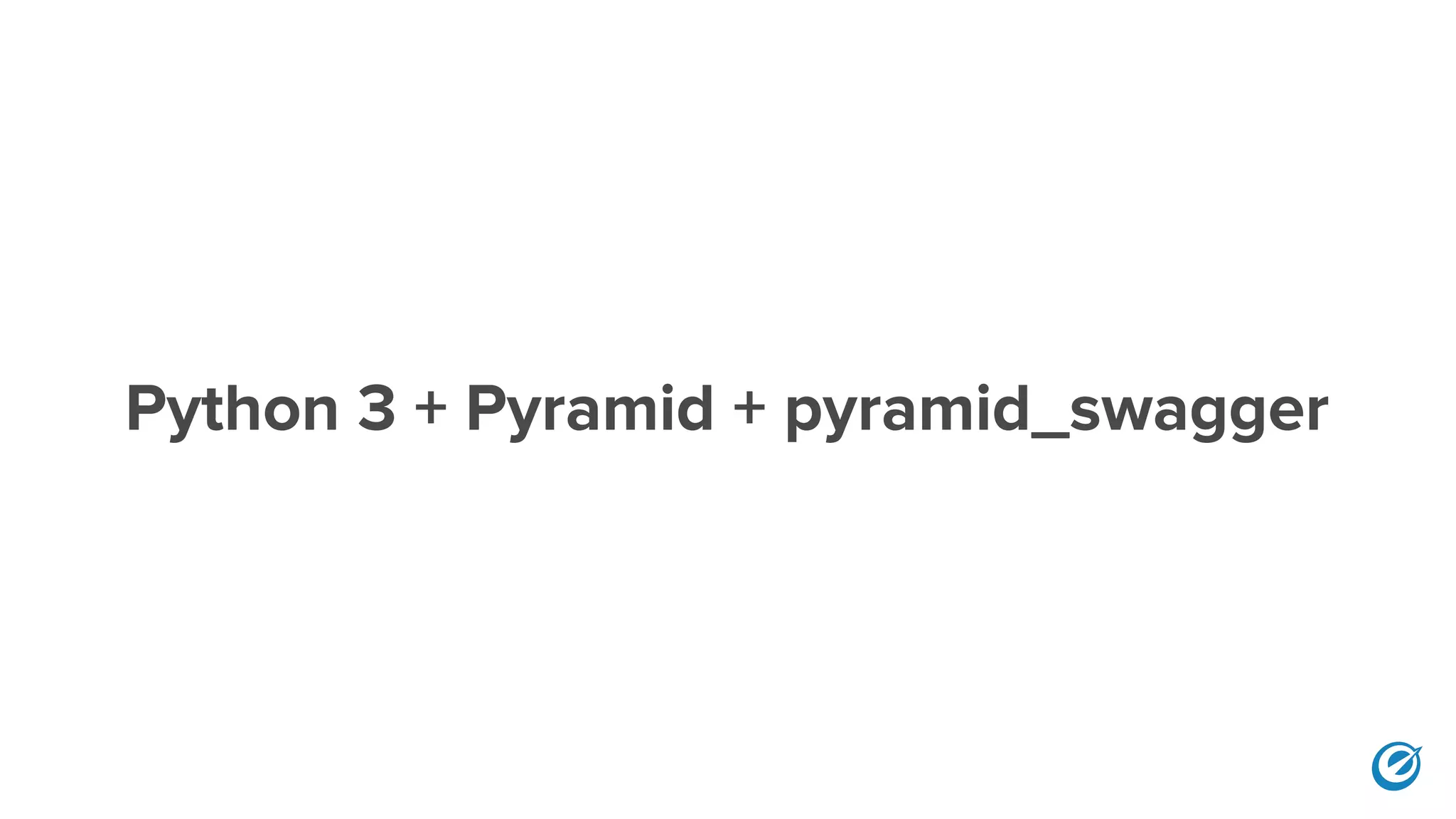 Python 3 + Pyramid + pyramid_swagger
 