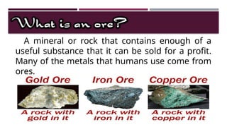 HOW ORE MINERALS ARE FOUND, MINED AND PROCESSED FOR HUMAN USE.pptx