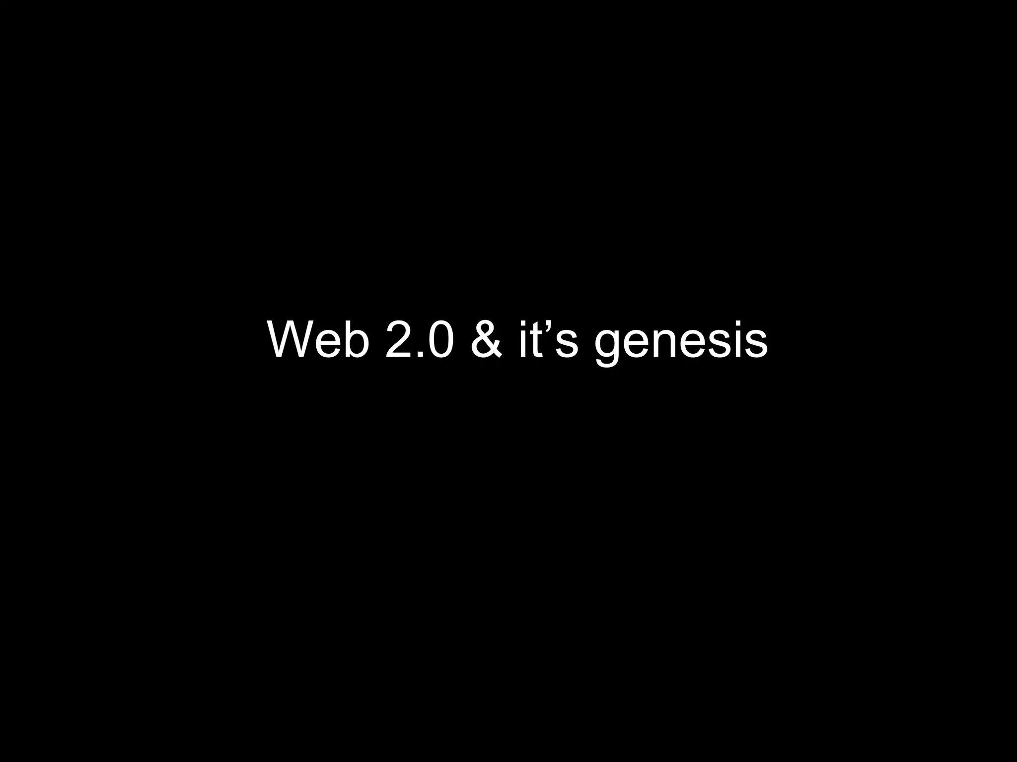 Web 2.0 & it’s genesis 