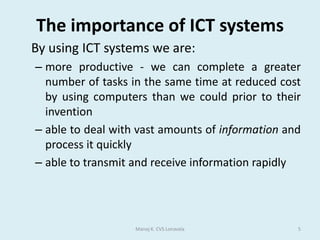 farming	ICT Systems are everyday and ordinary, yet extraordinary in how they can add extra power to what we do and want to do.Manoj K. CVS Lonavala3