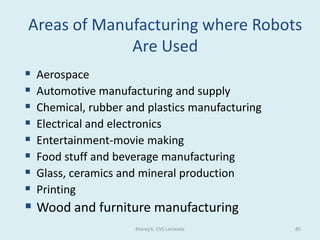 Experienced users who know the commands can work very quickly without having to find their way around menus.