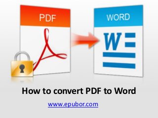 www.epubor.com
How to convert PDF to Word
 