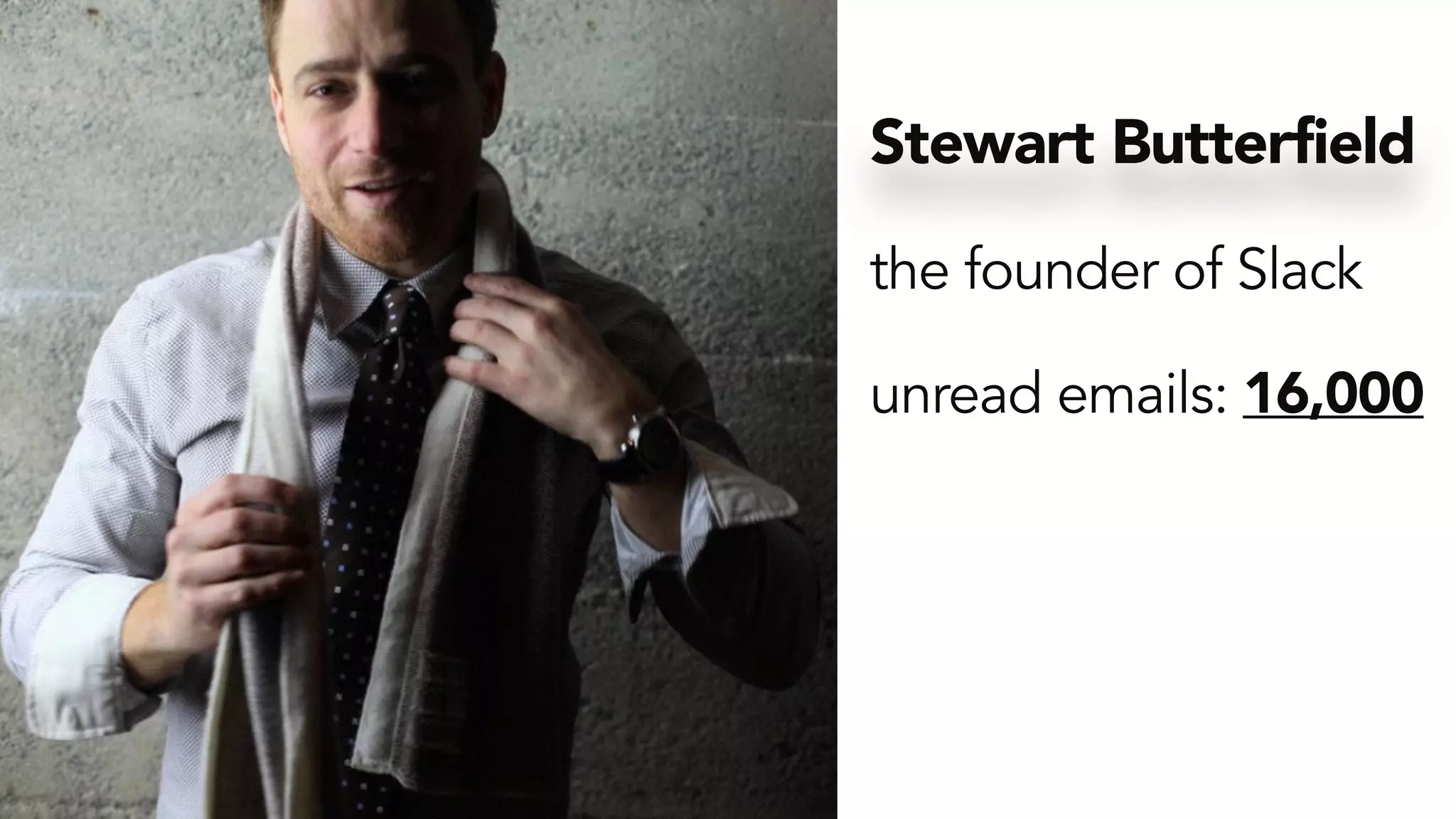 mobimoni #MailMyDay
Stewart Butterfield
the founder of Slack
unread emails: 16,000
 