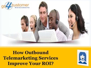 How Outbound
Telemarketing Services
Improve Your ROI?
 