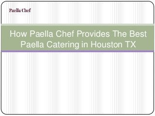 How Paella Chef Provides The Best
Paella Catering in Houston TX
 