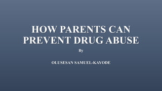 How parents can prevent drug abuse PPTX