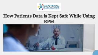 How Patients Data is Kept Safe While Using
RPM
 