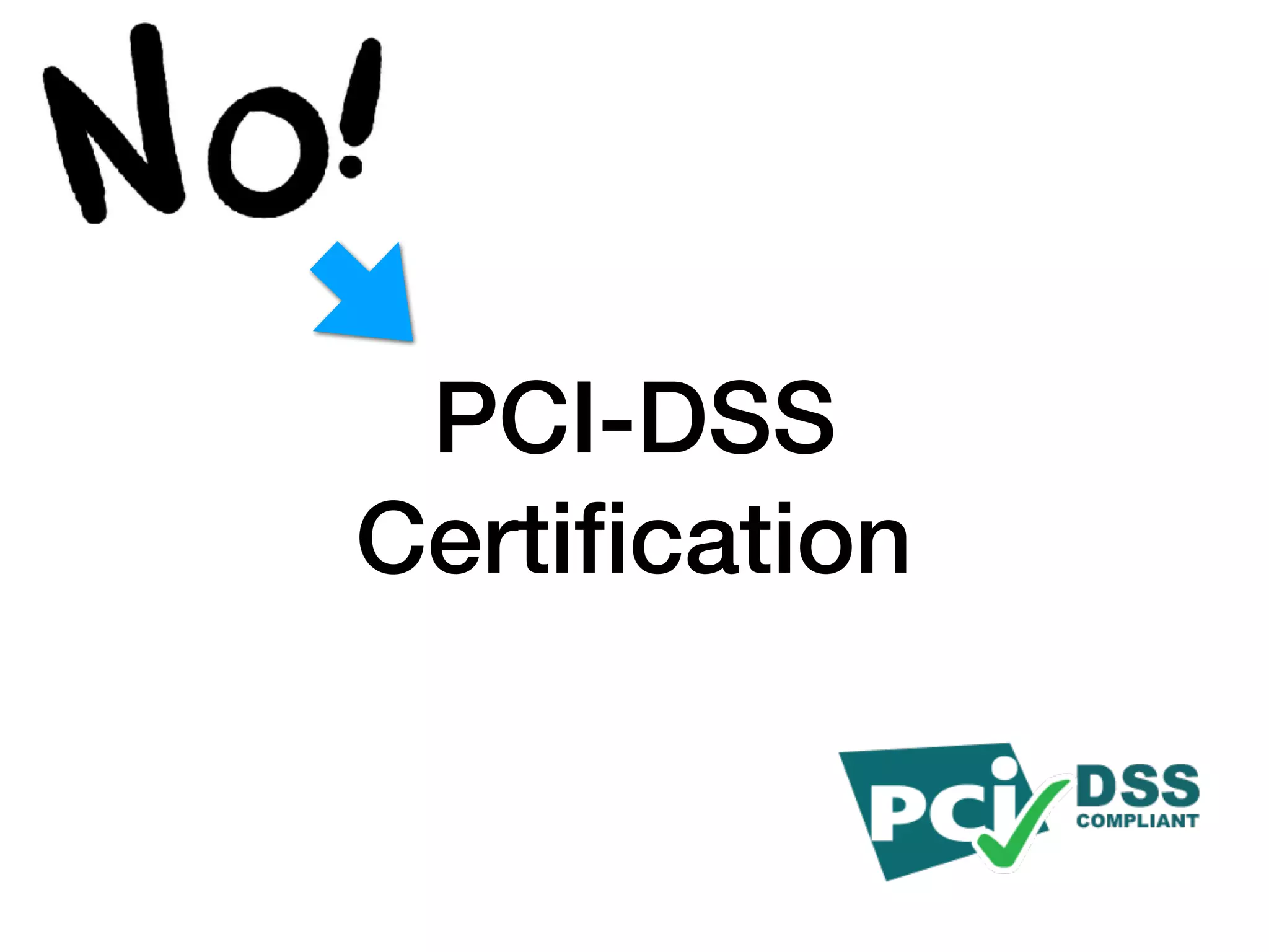 PCI-DSS
Certiﬁcation
 
