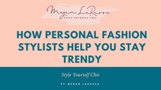How Personal Fashion Stylists Help You Stay Trendy